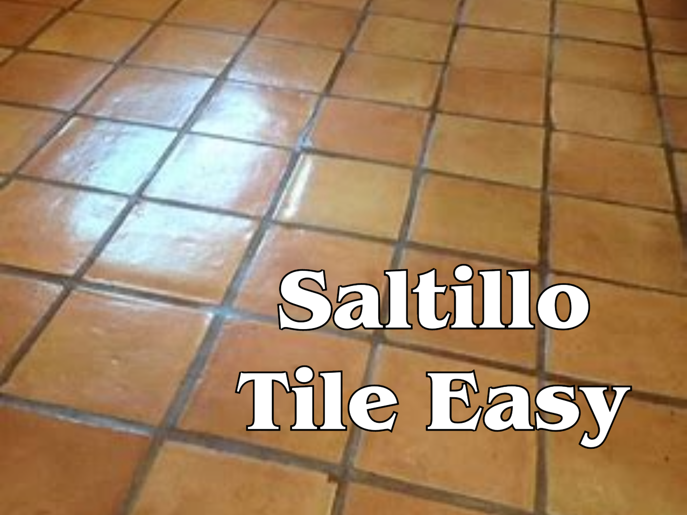 Saltillo Tile Easy