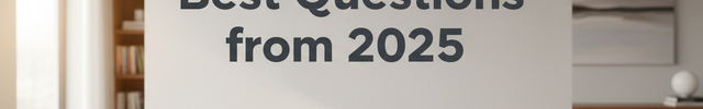 picture of the front of a desk with text above it reading "Best Questions from 2025"